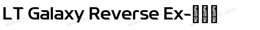LT Galaxy Reverse Ex字体转换 LT Galaxy Reverse Ex字体转换